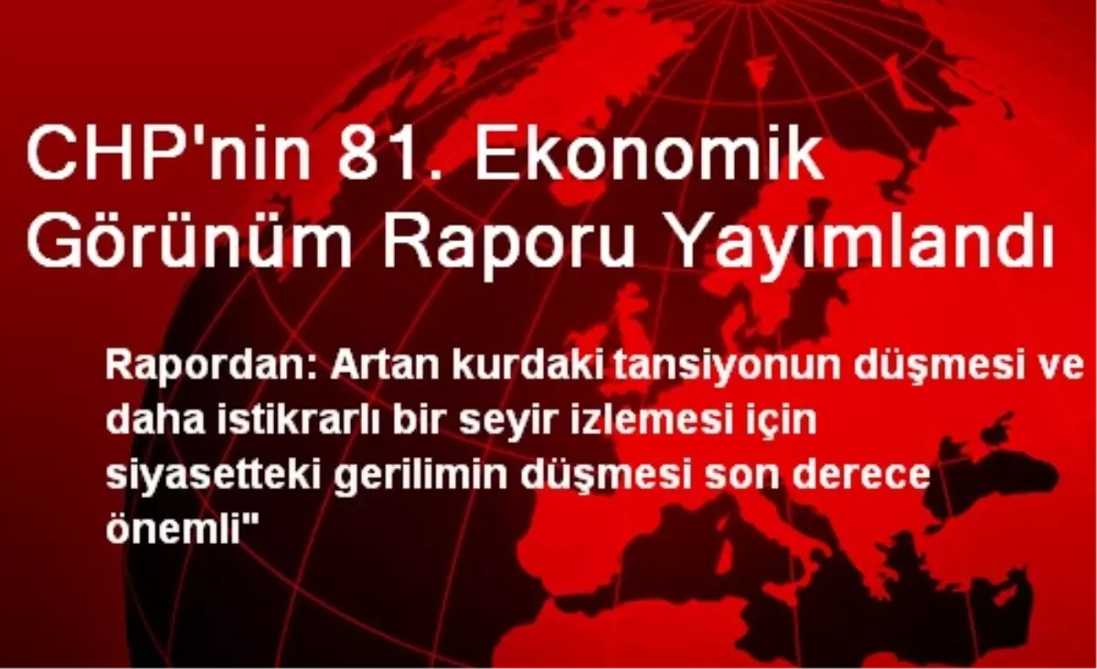 CHP\'nin 81. Ekonomik Görünüm Raporu Yayımlandı