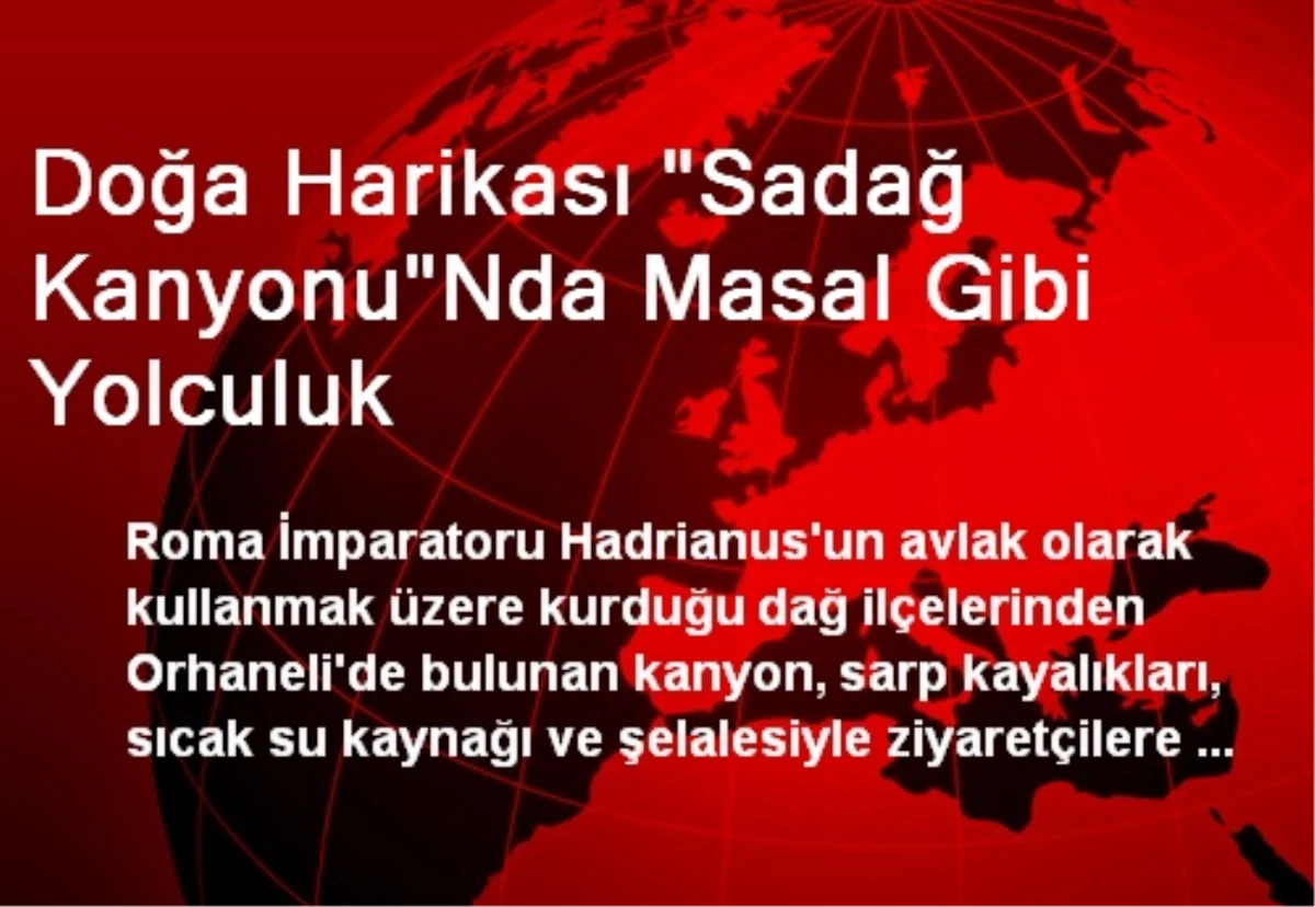 Doğa Harikası "Sadağ Kanyonu"Nda Masal Gibi Yolculuk