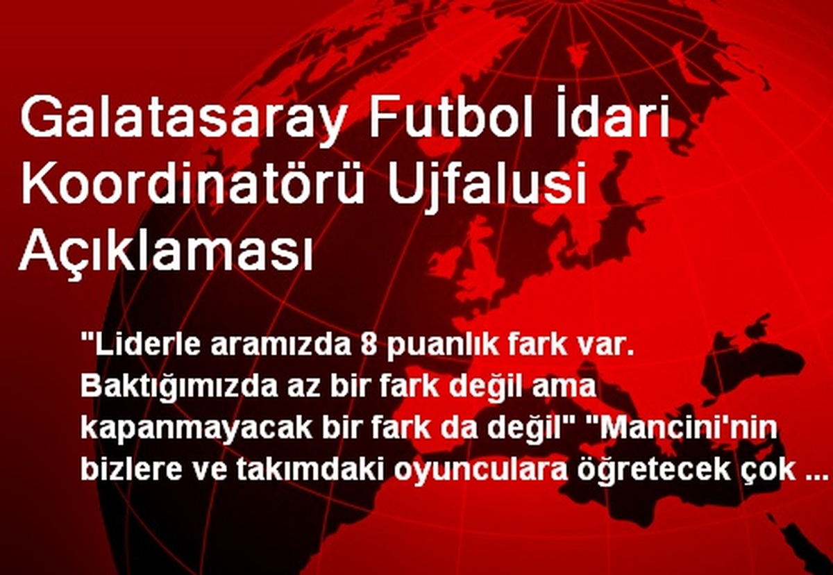 Galatasaray Futbol İdari Koordinatörü Ujfalusi Açıklaması