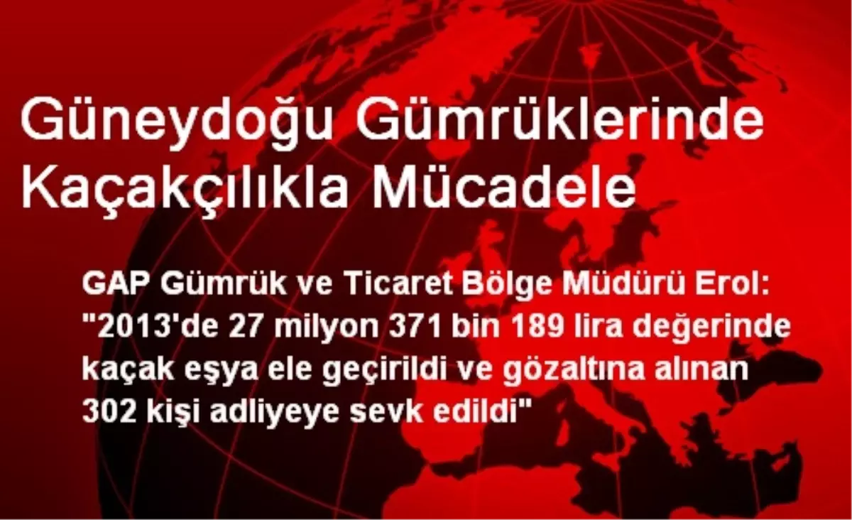 Güneydoğu Gümrüklerinde Kaçakçılıkla Mücadele