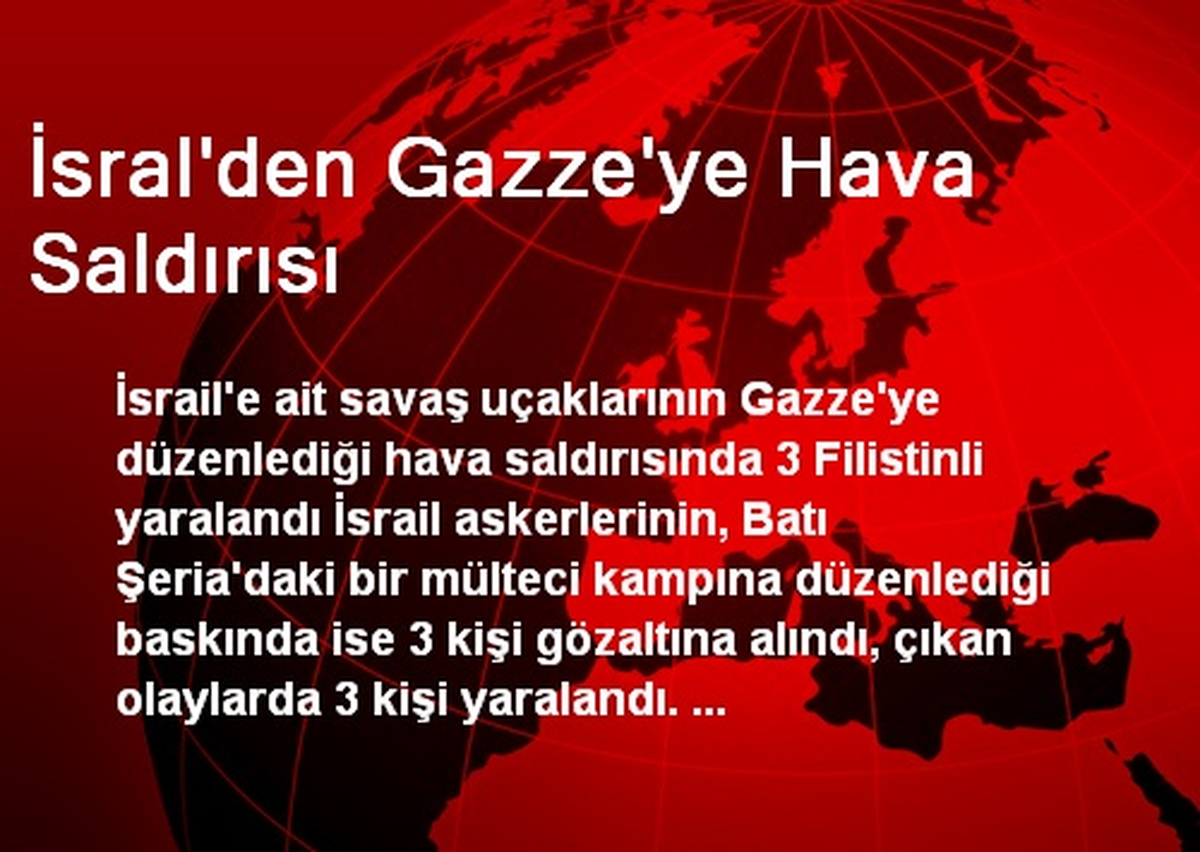 İsral\'den Gazze\'ye Hava Saldırısı