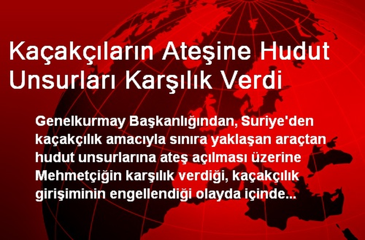 Kaçakçıların Ateşine Hudut Unsurları Karşılık Verdi