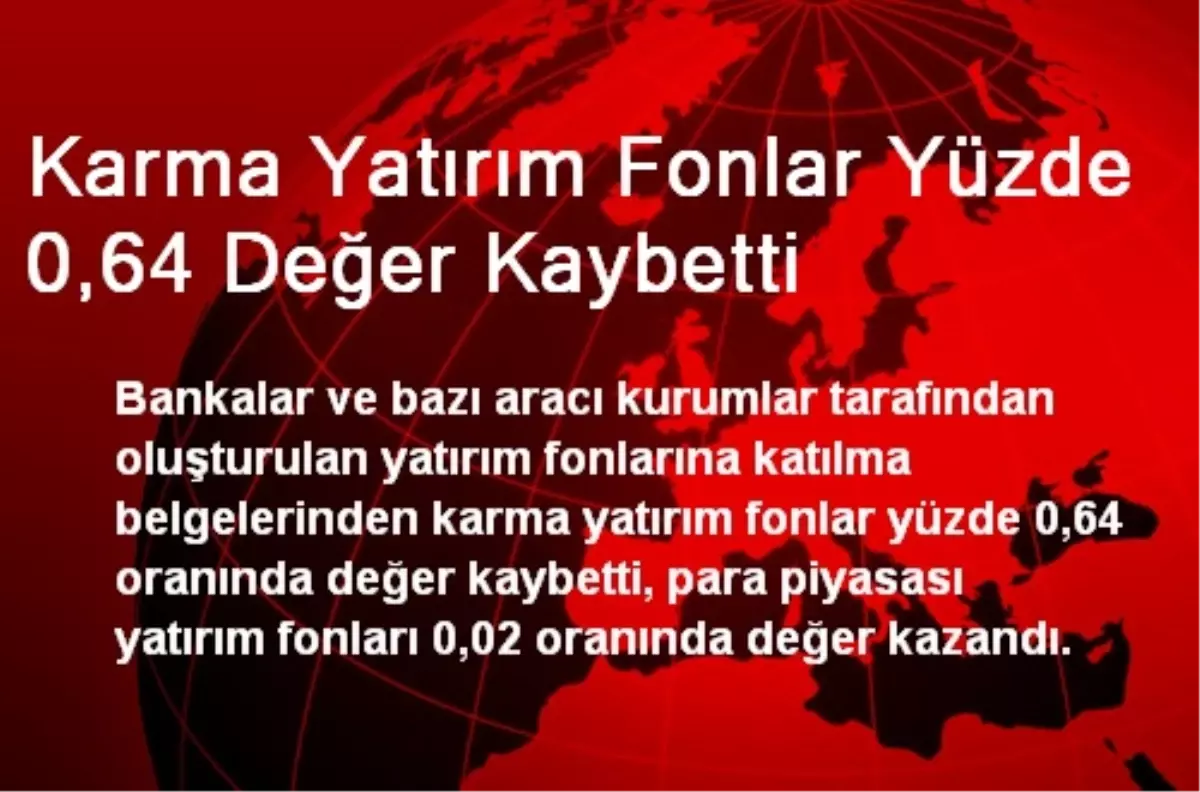 Karma Yatırım Fonlar Yüzde 0,64 Değer Kaybetti