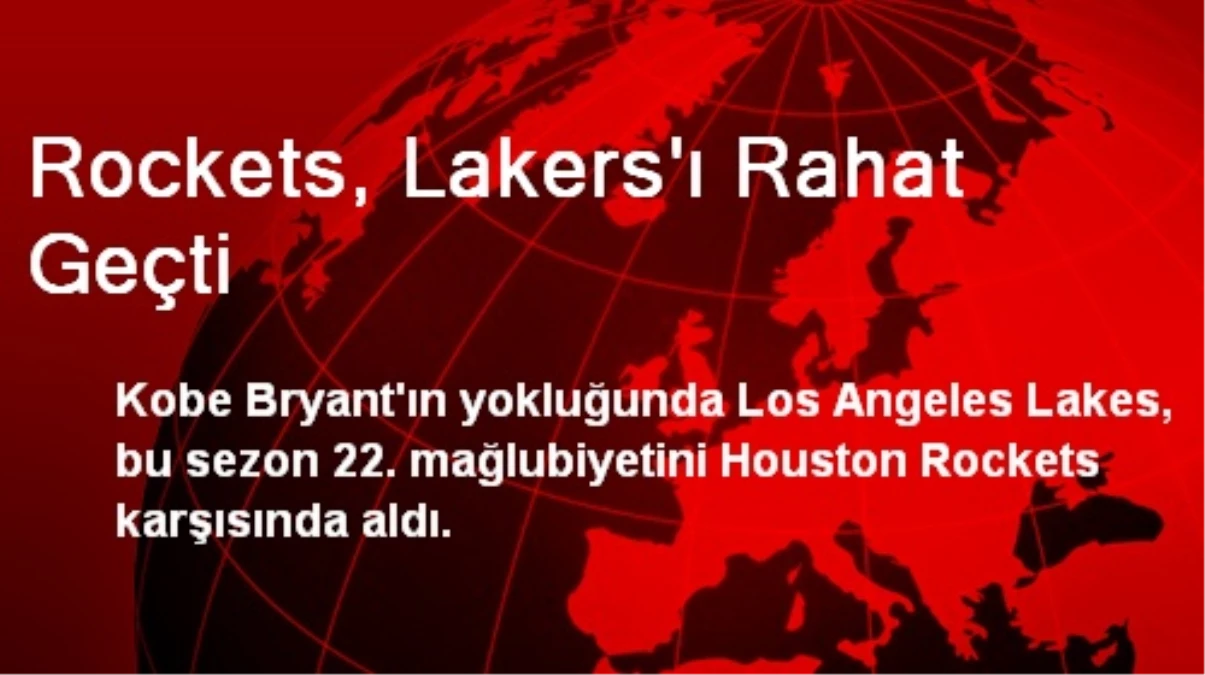 Rockets, Lakers\'ı Rahat Geçti