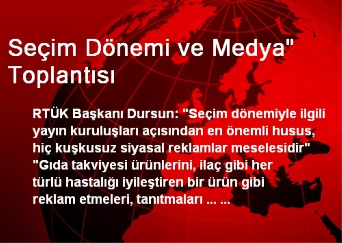 Seçim Dönemi ve Medya" Toplantısı