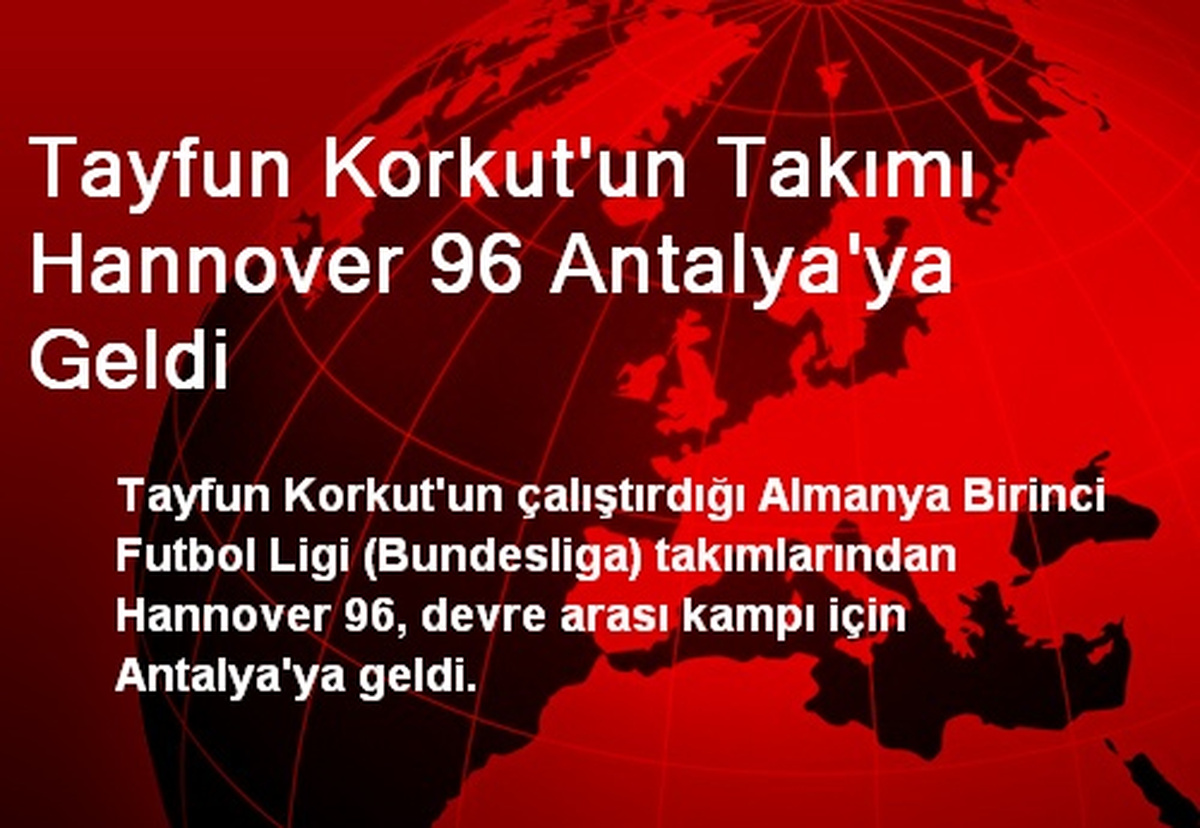 Tayfun Korkut\'un Takımı Hannover 96 Antalya\'ya Geldi