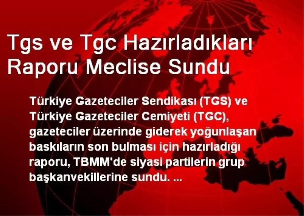 Tgs ve Tgc Hazırladıkları Raporu Meclise Sundu