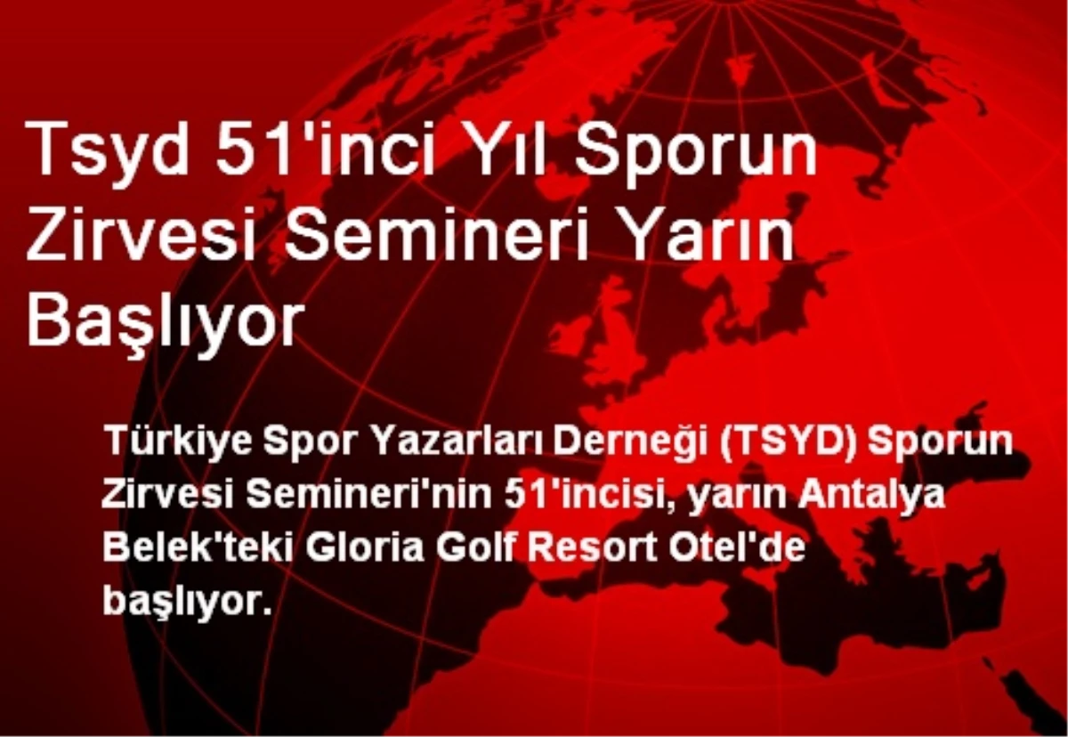 Tsyd 51\'inci Yıl Sporun Zirvesi Semineri Yarın Başlıyor