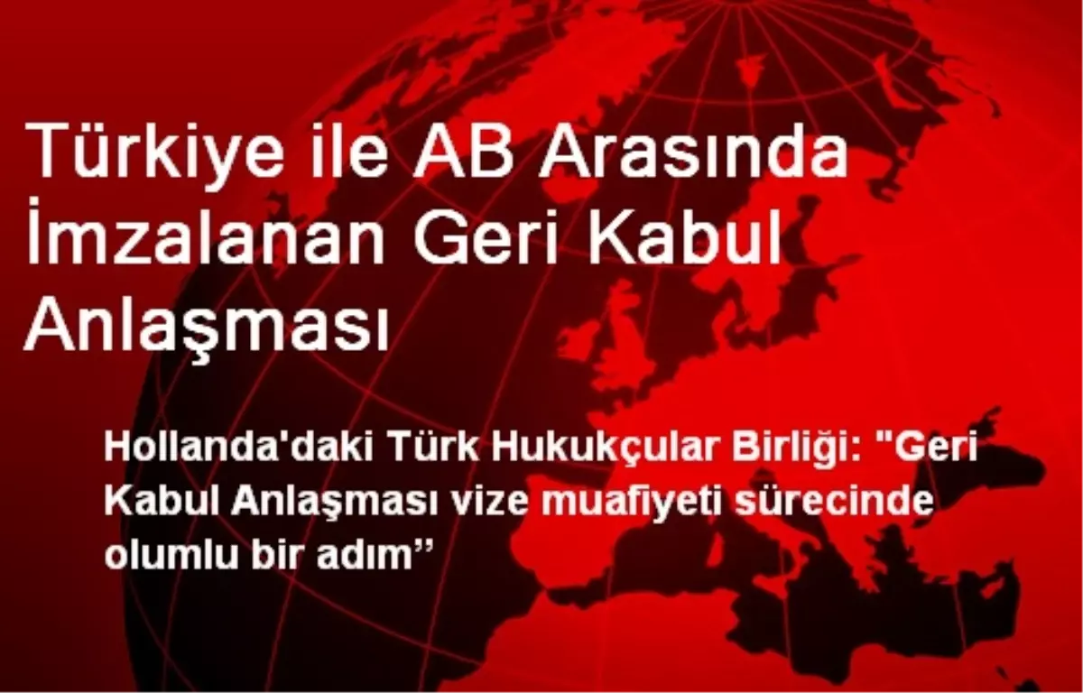 Türkiye ile AB Arasında İmzalanan Geri Kabul Anlaşması