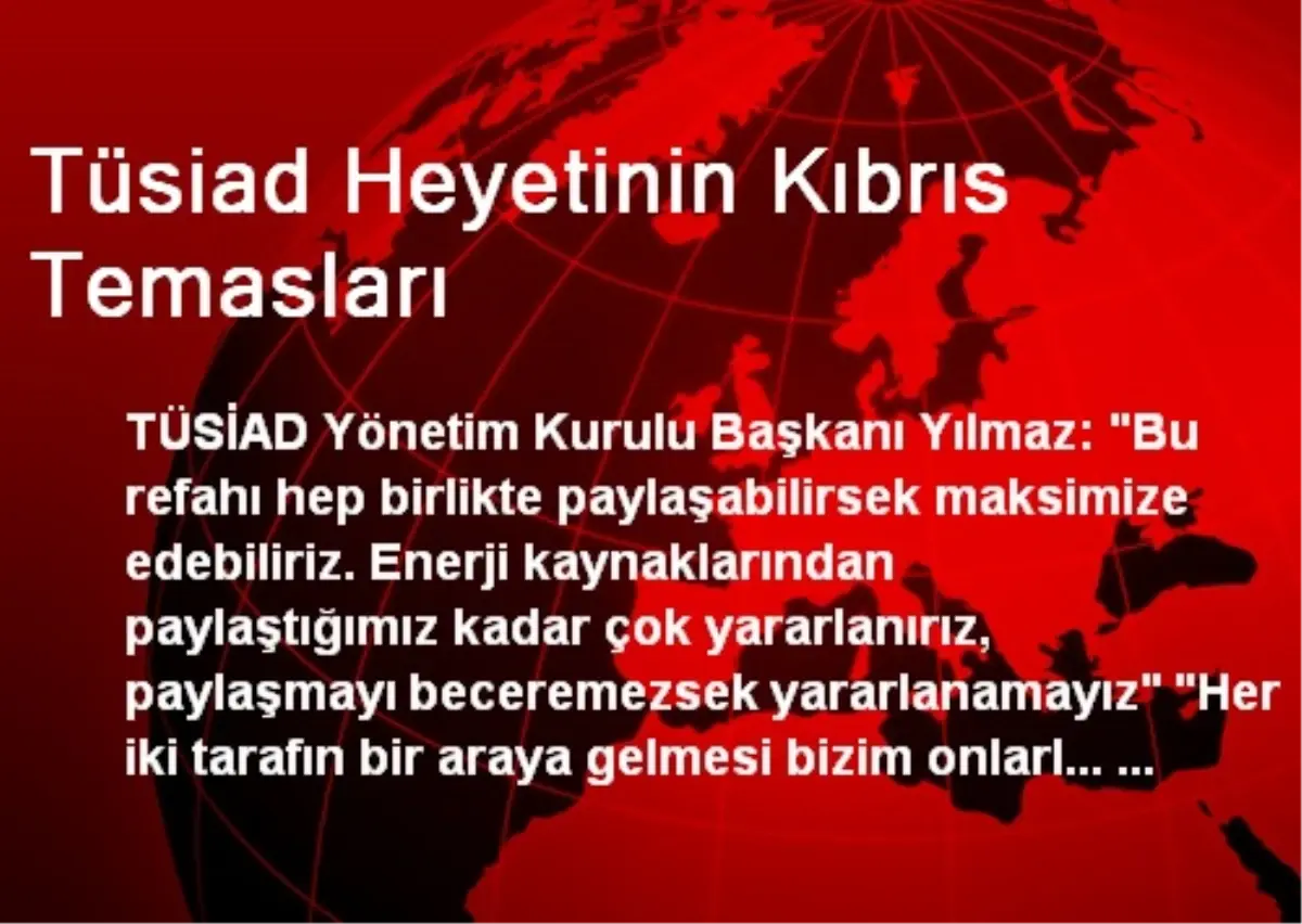 Tüsiad Heyetinin Kıbrıs Temasları