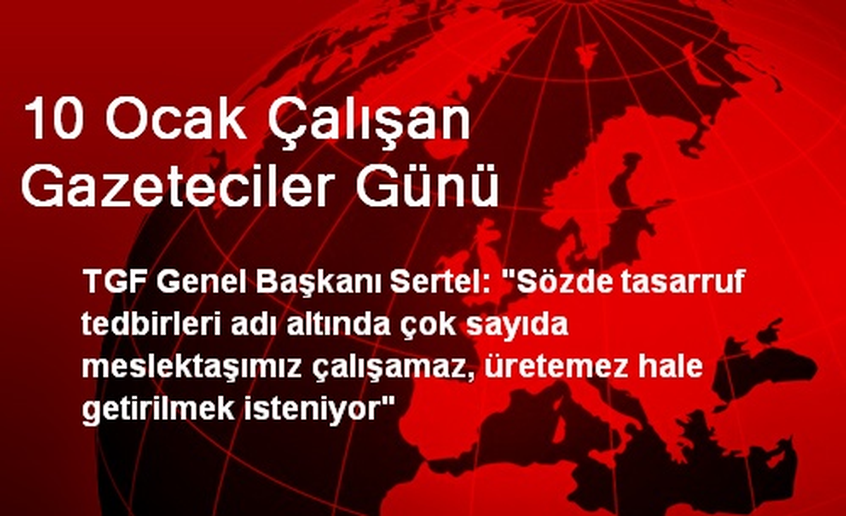 10 Ocak Çalışan Gazeteciler Günü
