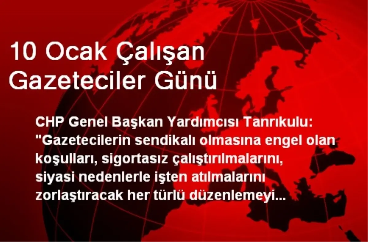 10 Ocak Çalışan Gazeteciler Günü