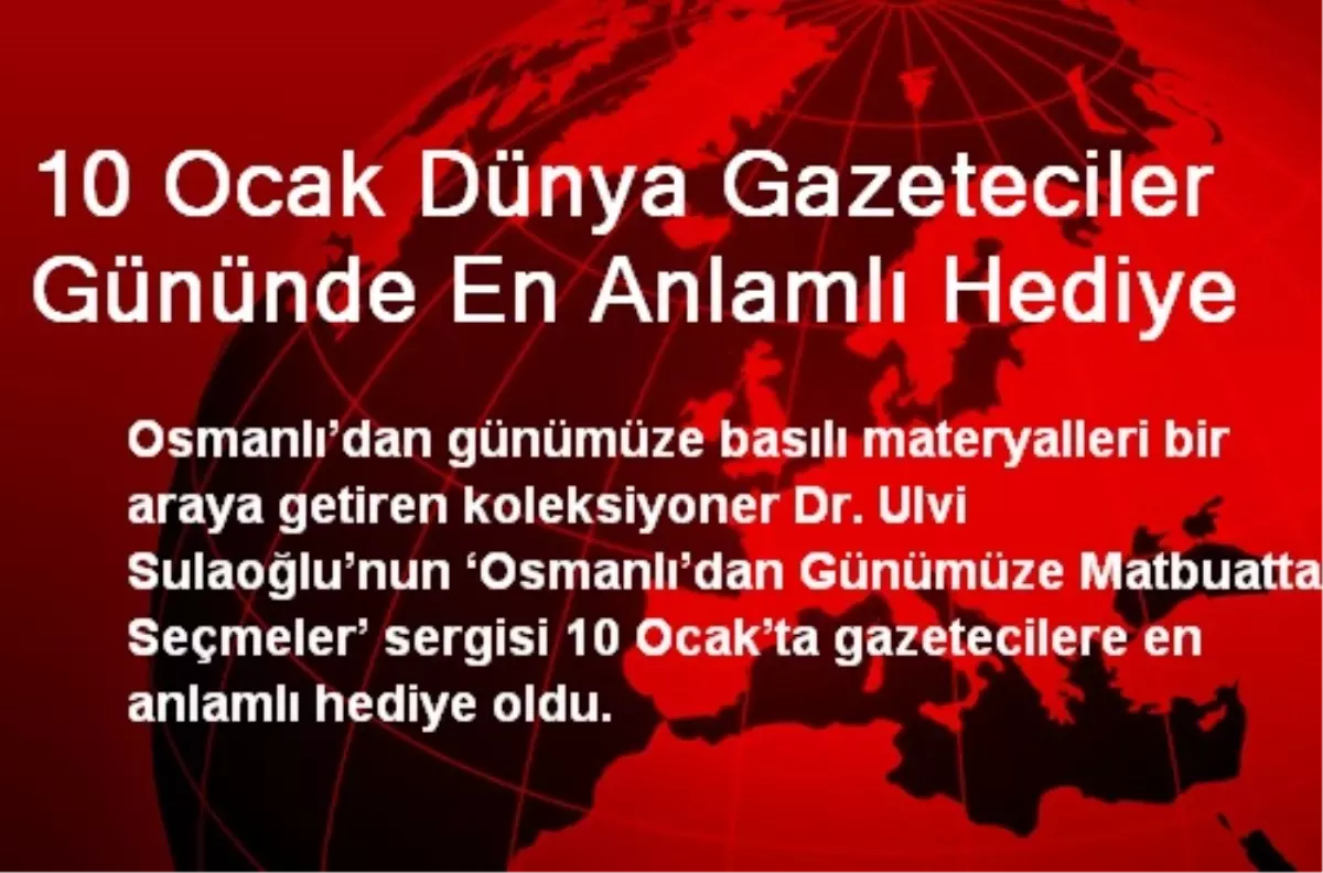 10 Ocak Dünya Gazeteciler Gününde En Anlamlı Hediye