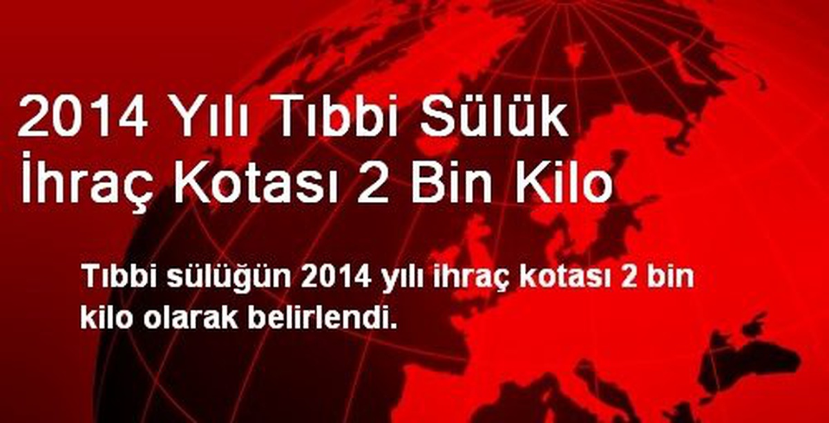 2014 Yılı Tıbbi Sülük İhraç Kotası 2 Bin Kilo