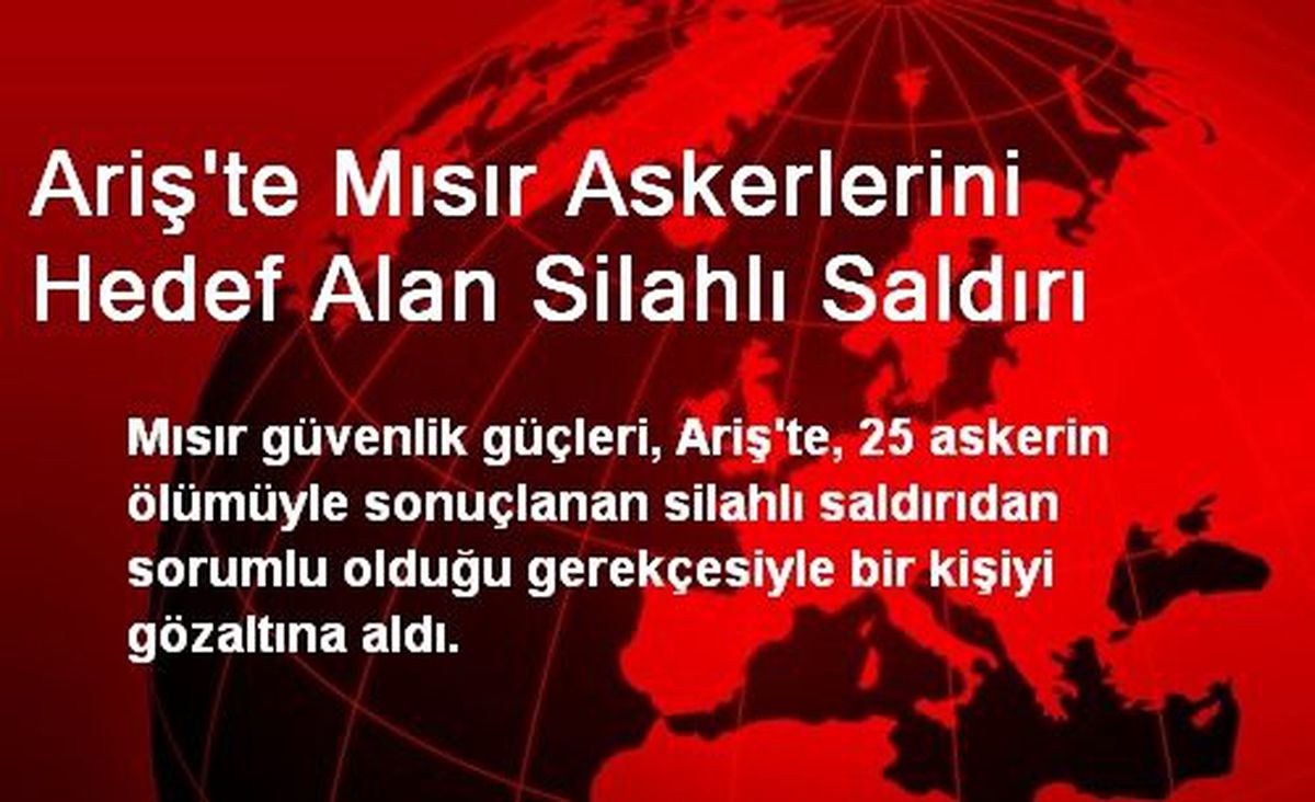 Ariş\'te Mısır Askerlerini Hedef Alan Silahlı Saldırı