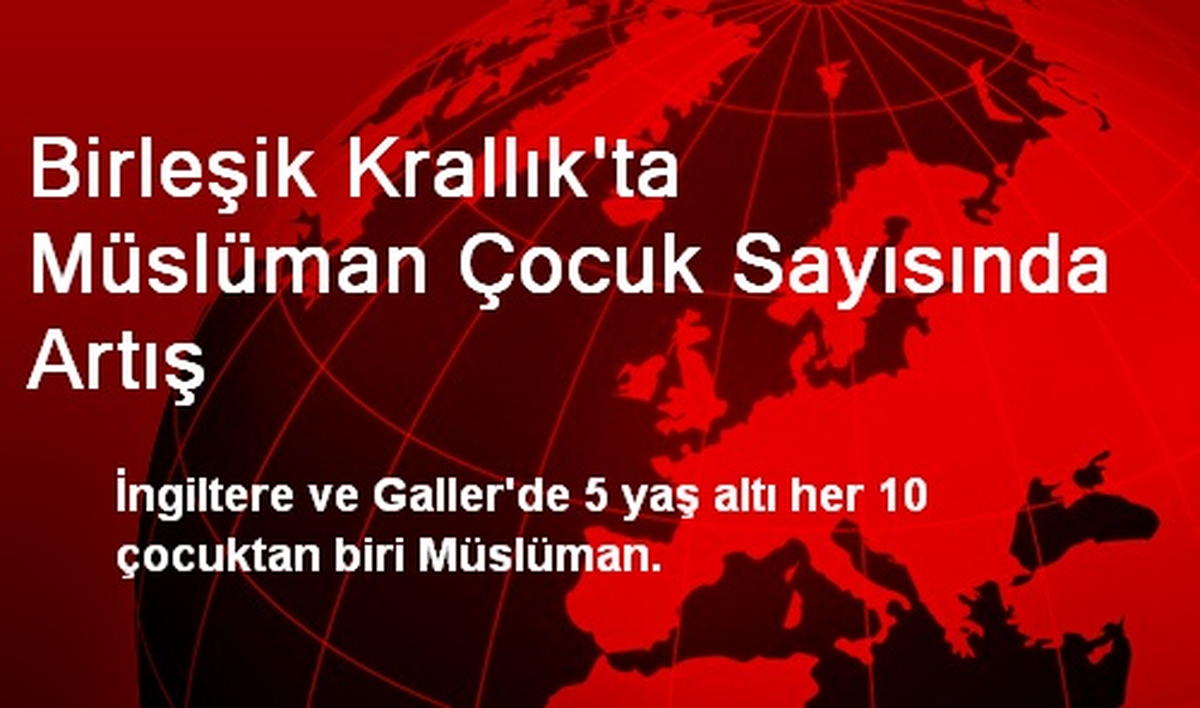 Birleşik Krallık\'ta Müslüman Çocuk Sayısında Artış