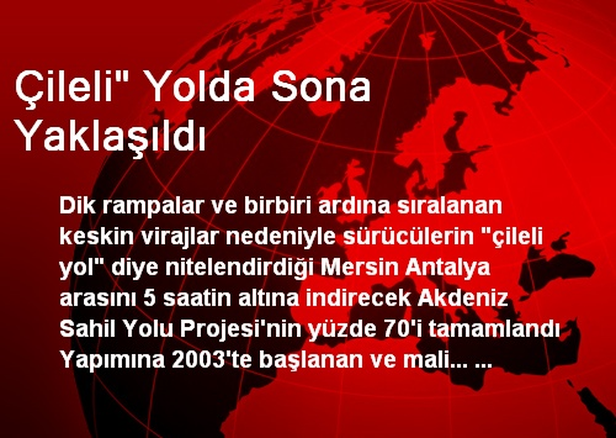 Çileli" Yolda Sona Yaklaşıldı