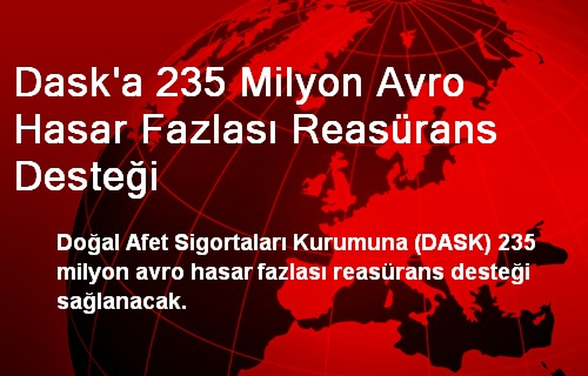 Dask\'a 235 Milyon Avro Hasar Fazlası Reasürans Desteği