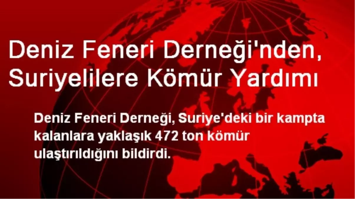 Deniz Feneri Derneğinden Suriyelilere Kömür Yardımı