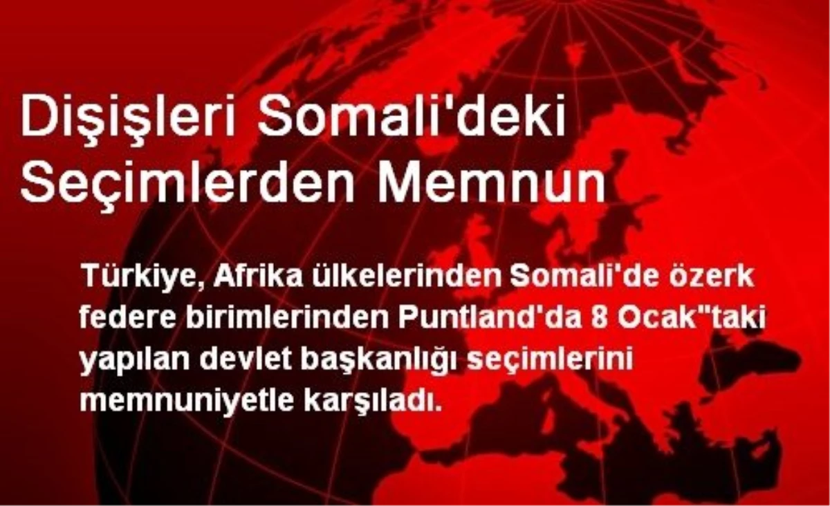 Dişişleri Somali\'deki Seçimlerden Memnun