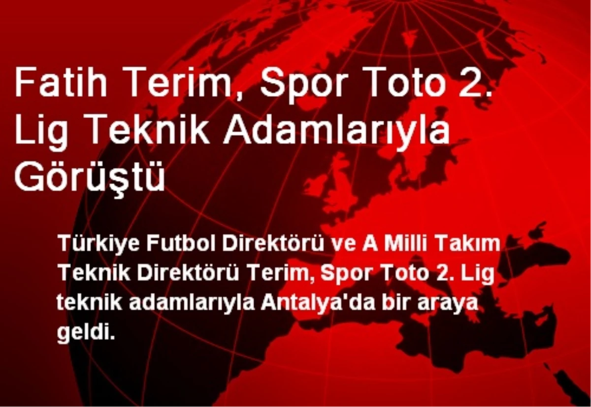 Fatih Terim, Spor Toto 2. Lig Teknik Adamlarıyla Görüştü