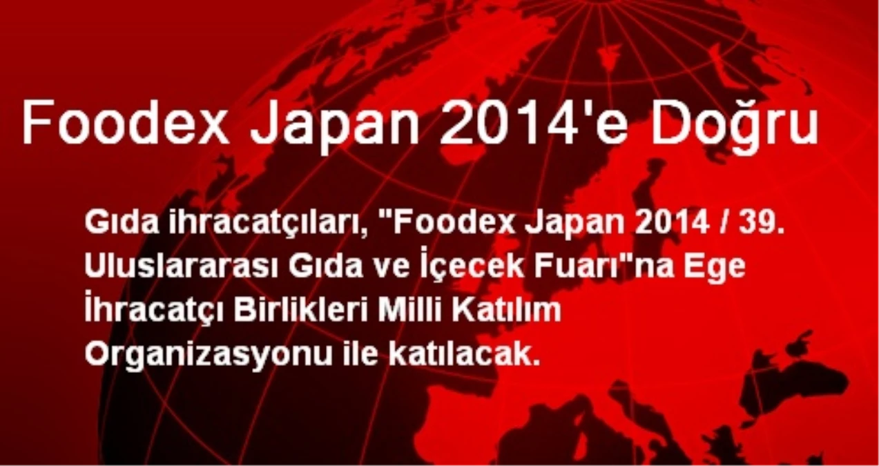 Foodex Japan 2014\'e Doğru