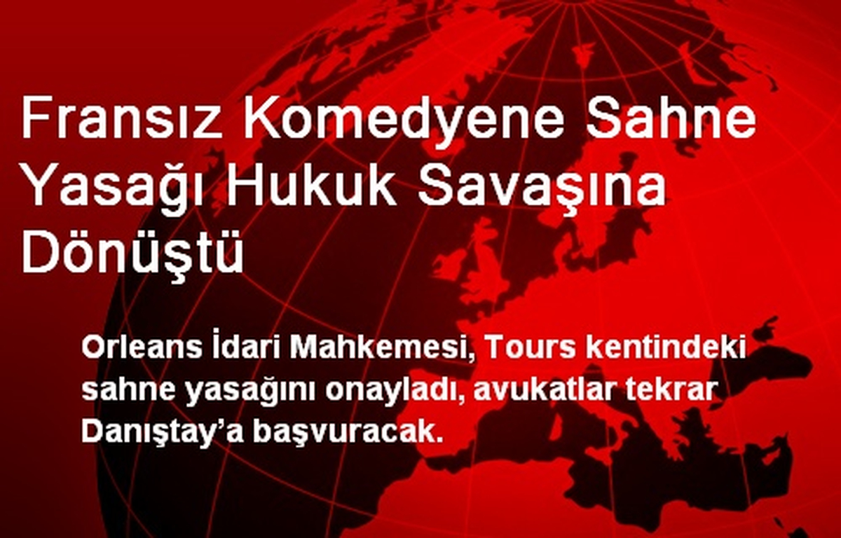 Fransız Komedyene Sahne Yasağı Hukuk Savaşına Dönüştü