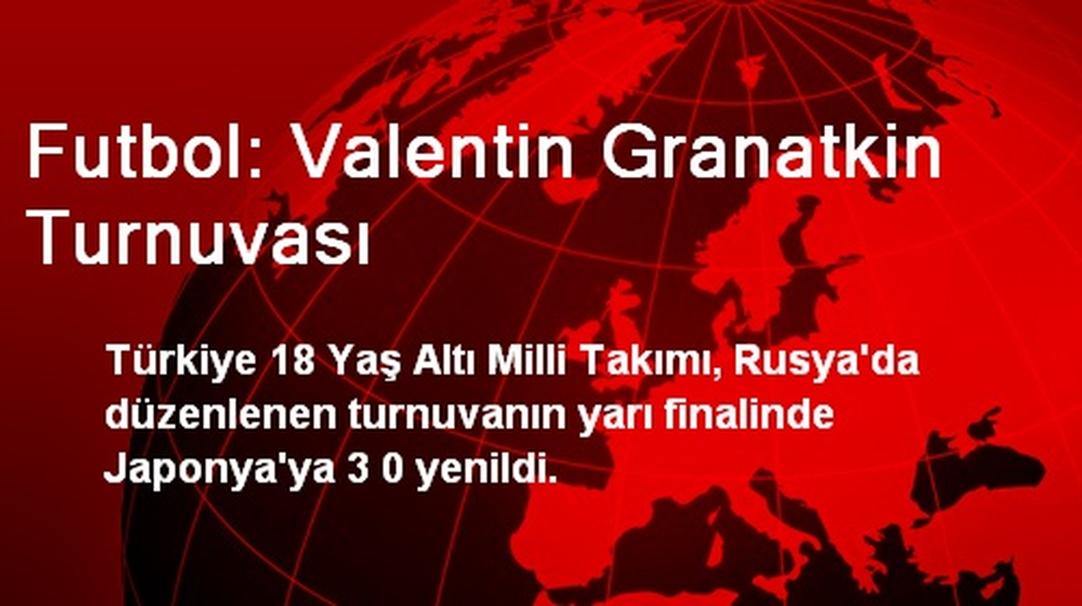 Futbol: Valentin Granatkin Turnuvası