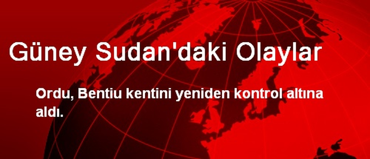 Güney Sudan\'daki Olaylar