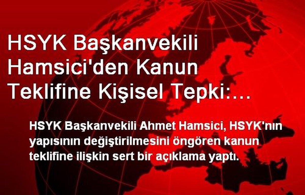 HSYK Başkanvekili Hamsici\'den Kanun Teklifine Kişisel Tepki: Siyasallaşma-Dönüştürme Açıkça...
