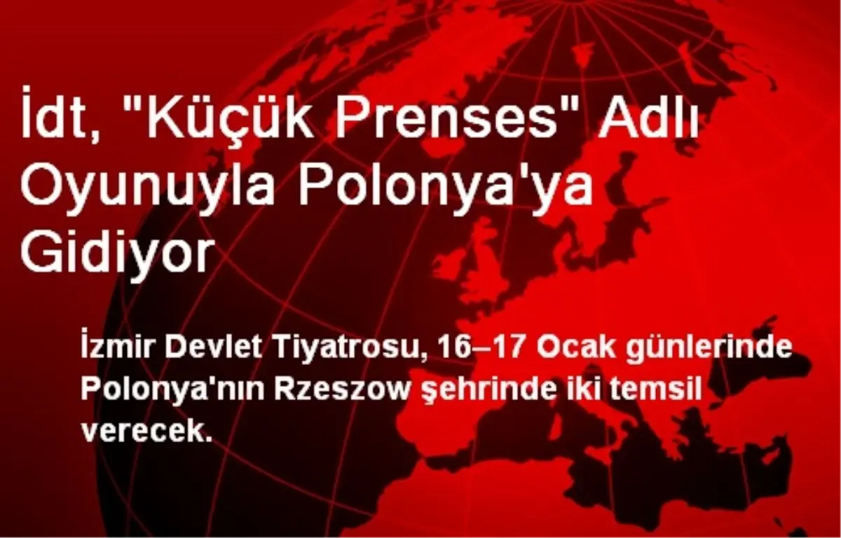 İdt, "Küçük Prenses" Adlı Oyunuyla Polonya\'ya Gidiyor