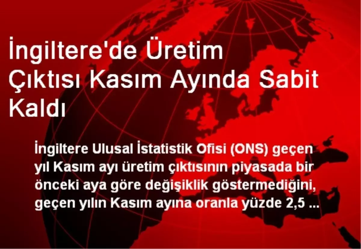 İngiltere\'de Üretim Çıktısı Kasım Ayında Sabit Kaldı