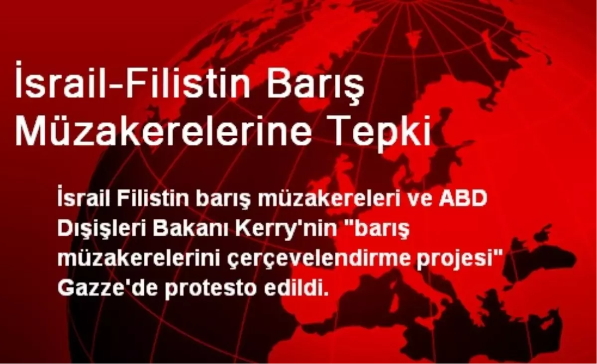 İsrail-Filistin Barış Müzakerelerine Tepki