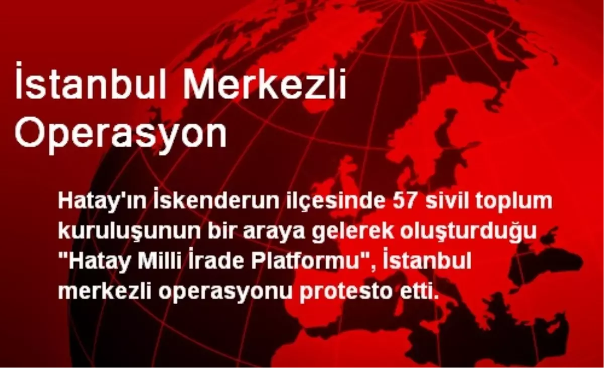 İstanbul Merkezli Operasyon