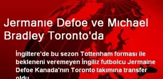 Jermanıe Defoe ve Mıchael Bradley Toronto'da