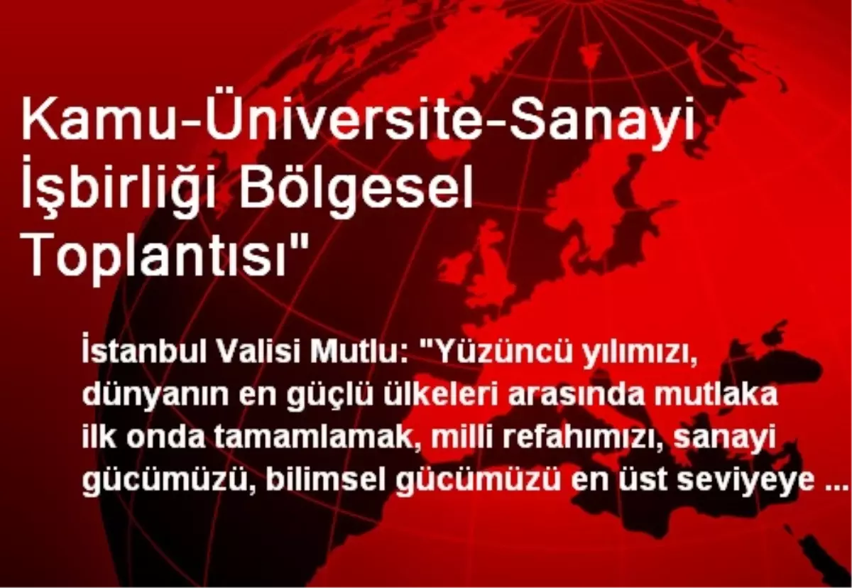 Kamu-Üniversite-Sanayi İşbirliği Bölgesel Toplantısı"