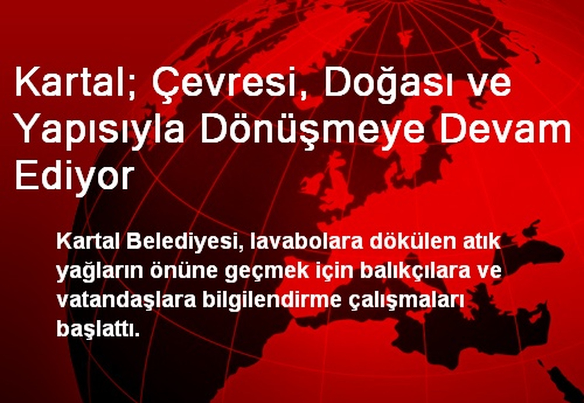 Kartal; Çevresi, Doğası ve Yapısıyla Dönüşmeye Devam Ediyor