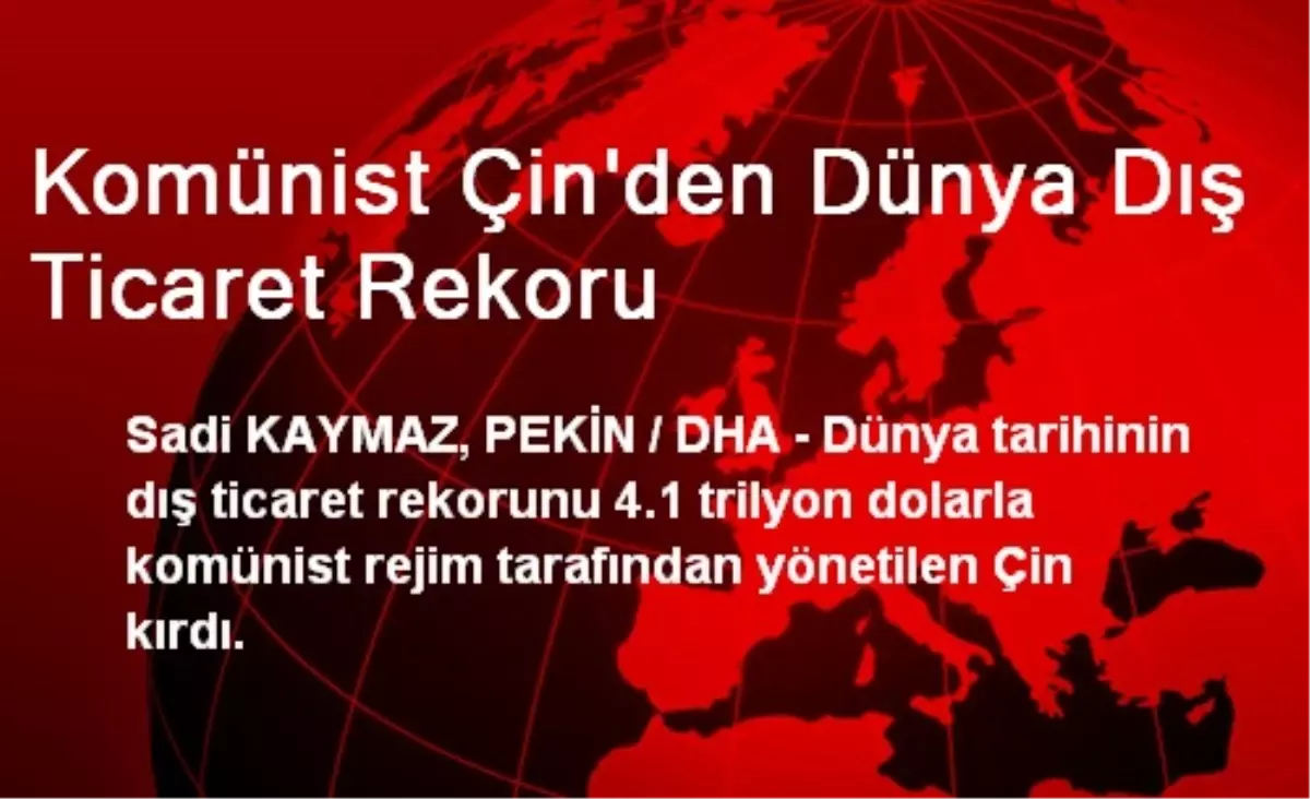 Komünist Çin\'den Dünya Dış Ticaret Rekoru