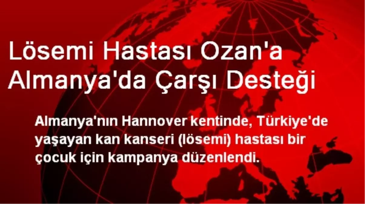 Lösemi Hastası Ozan\'a Almanya\'da Çarşı Desteği