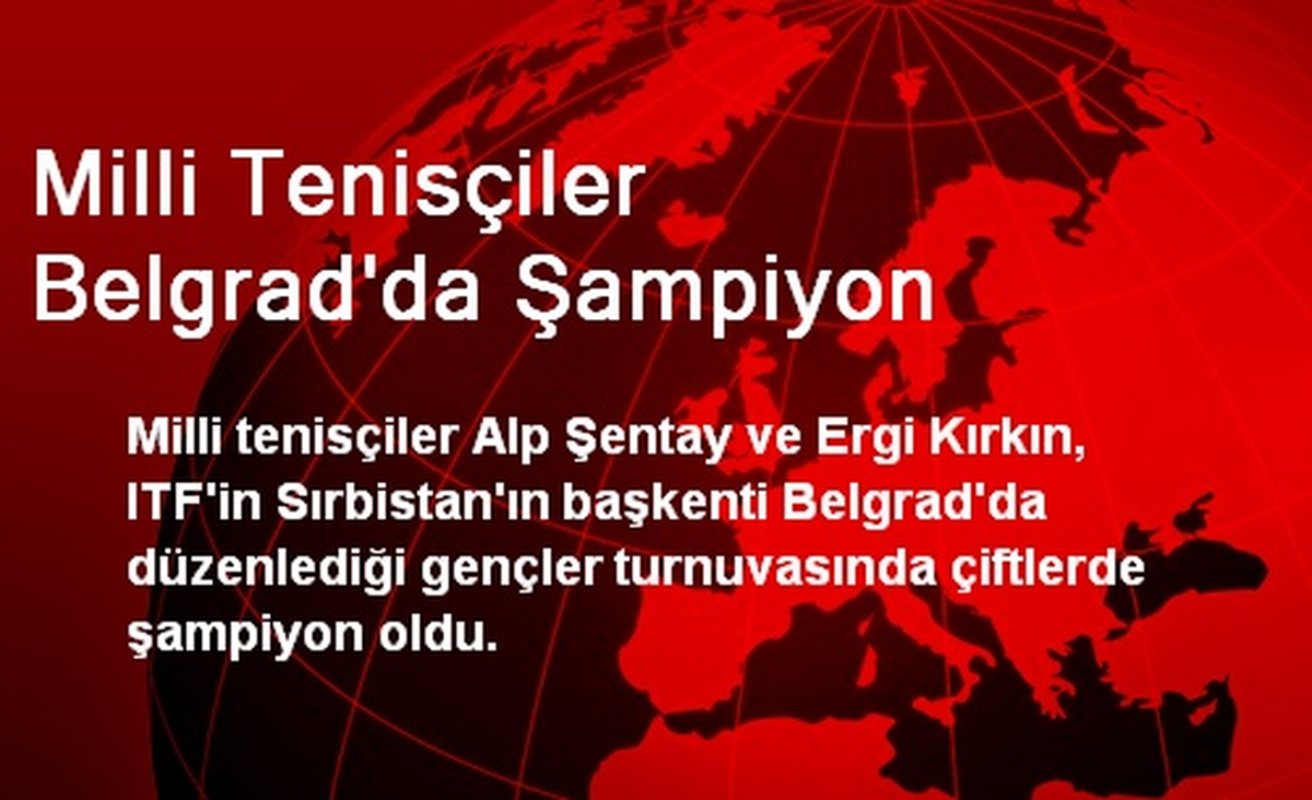 Milli Tenisçiler Belgrad\'da Şampiyon