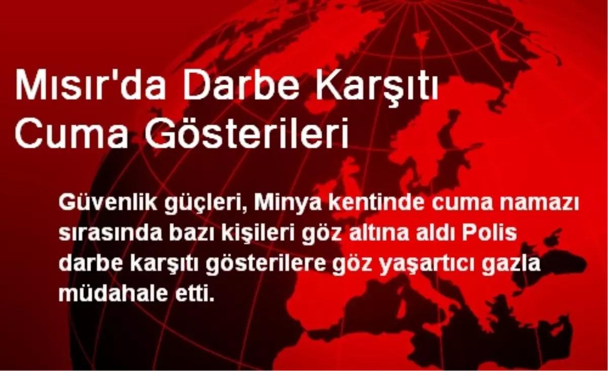 Mısır\'da Darbe Karşıtı Cuma Gösterileri