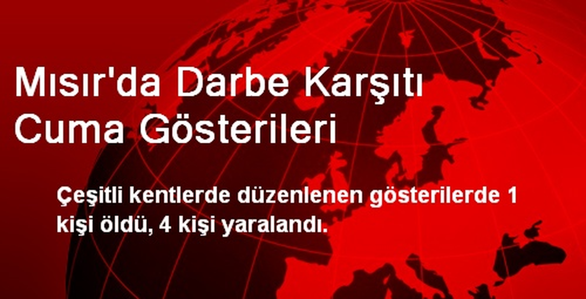 Mısır\'da Darbe Karşıtı Cuma Gösterileri