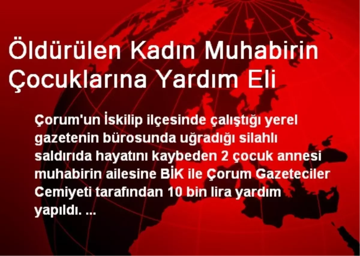 Öldürülen Kadın Muhabirin Çocuklarına Yardım Eli