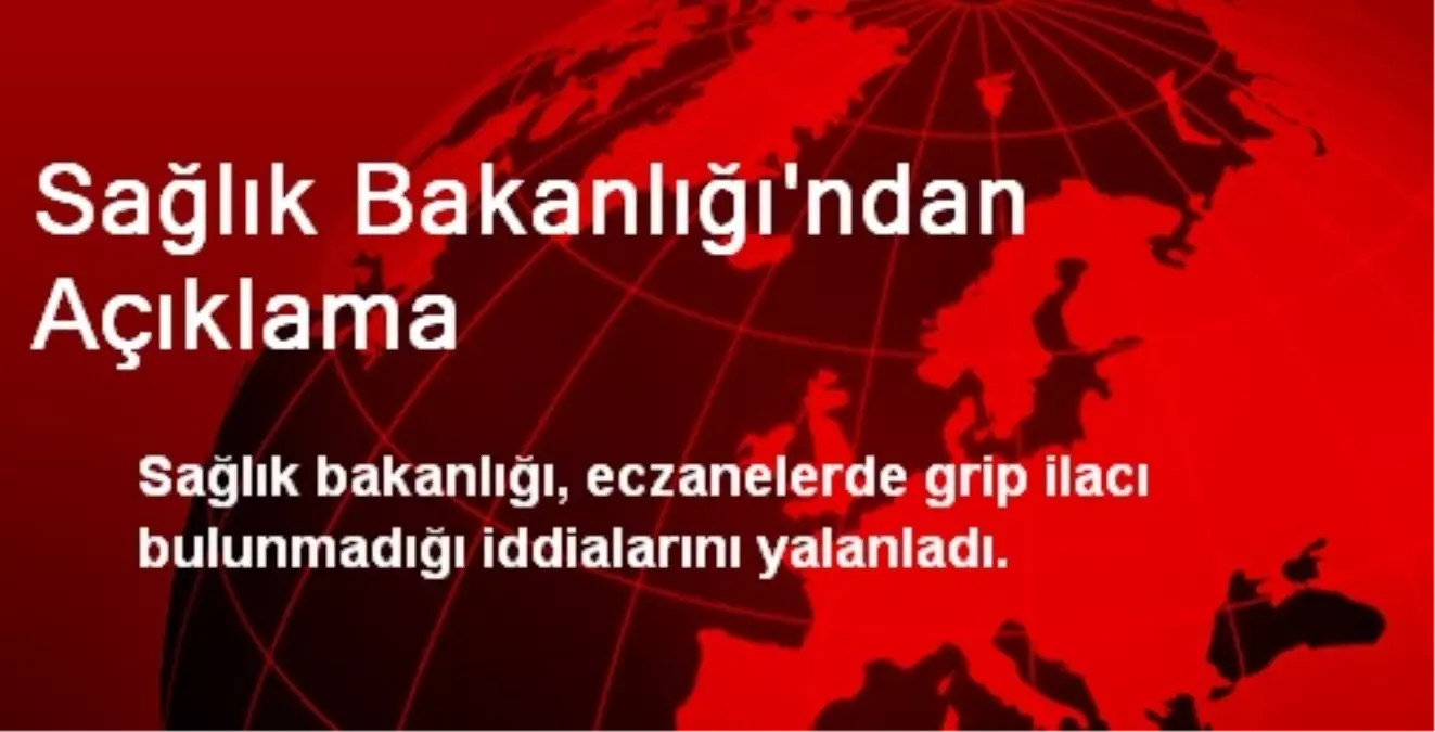 Bakanlık, Grip İlacı Bulunmadığı İddialarını Yalanladı