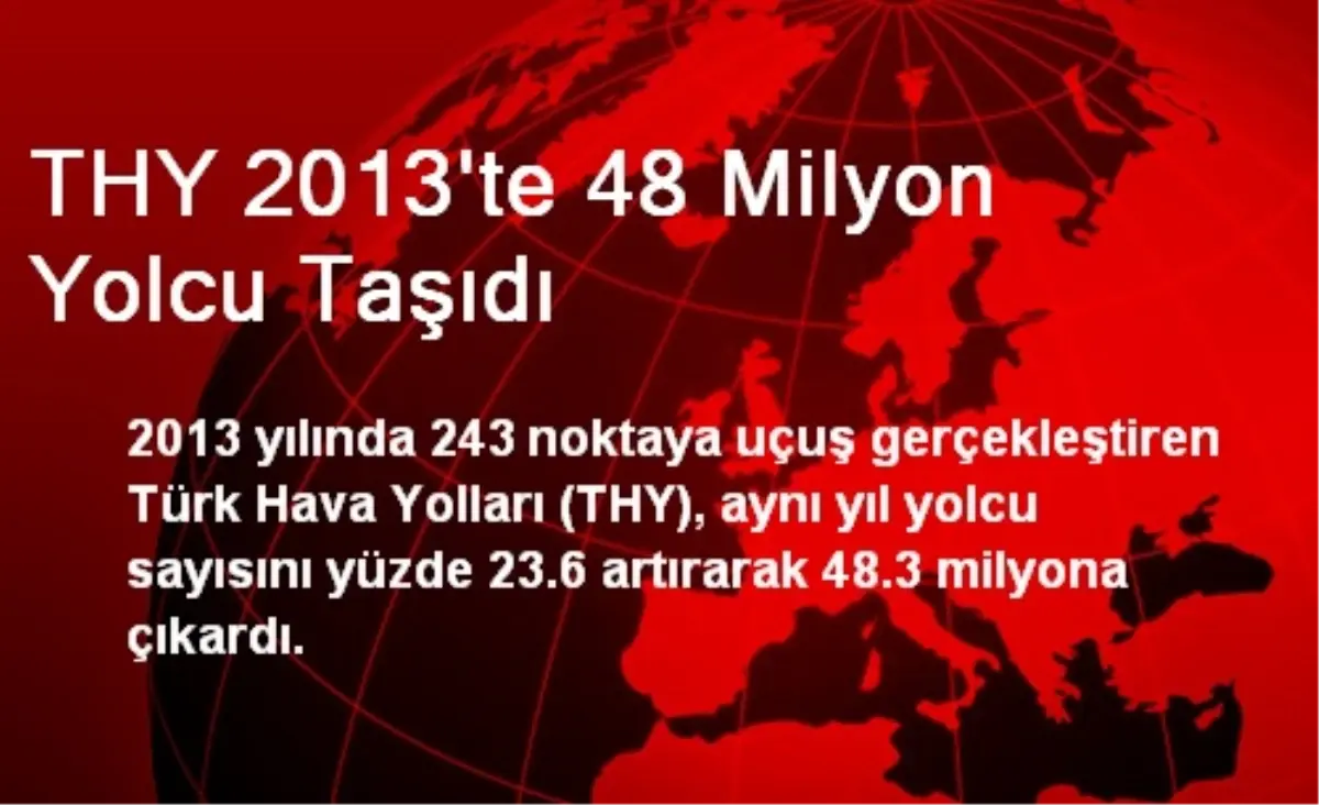 THY 2013\'te 48 Milyon Yolcu Taşıdı