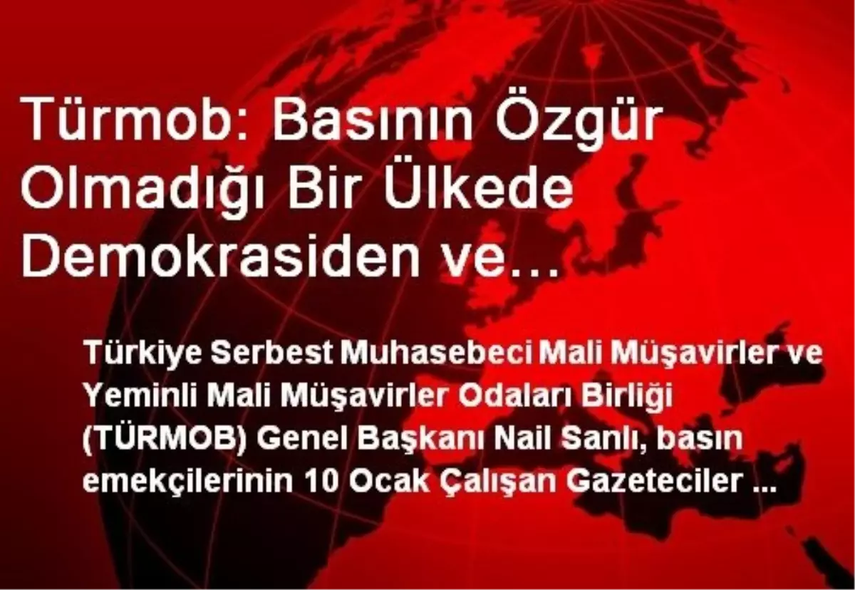 Türmob: Basının Özgür Olmadığı Bir Ülkede Demokrasiden ve Özgürlükten Söz Edilemez