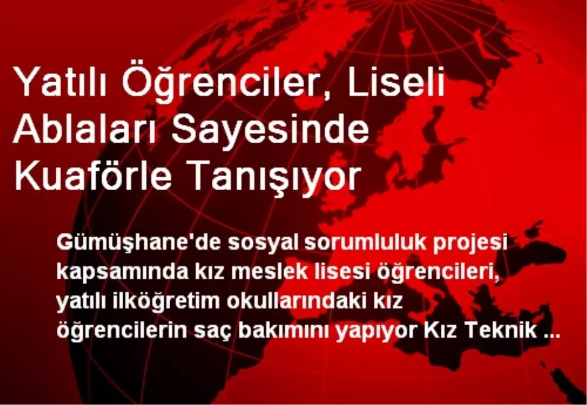 Yatılı Öğrenciler, Liseli Ablaları Sayesinde Kuaförle Tanışıyor