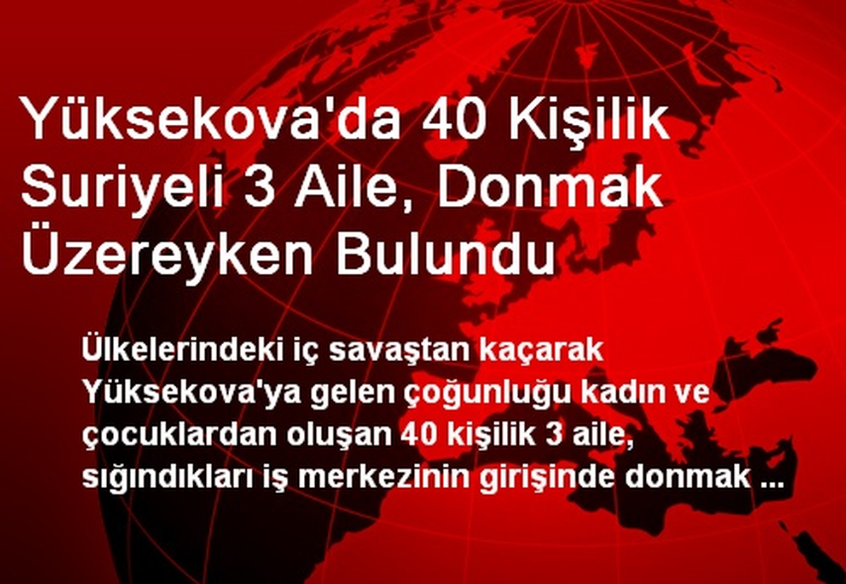 Yüksekova\'da 40 Kişilik Suriyeli 3 Aile, Donmak Üzereyken Bulundu