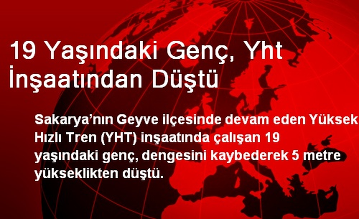 19 Yaşındaki Genç, YHT İnşaatından Düştü