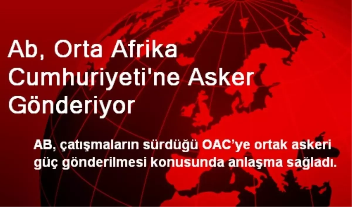 Ab, Orta Afrika Cumhuriyeti\'ne Asker Gönderiyor